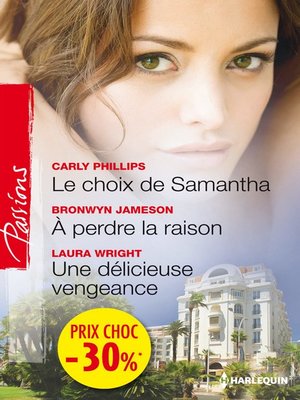 cover image of Le choix de Samantha--A perdre la raison--Une délicieuse vengeance